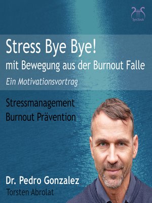 cover image of Stress Bye Bye! Mit Bewegung aus der Burnout Falle--Stressmanagement & Burn-out Prävention--ein Motivationsvortrag